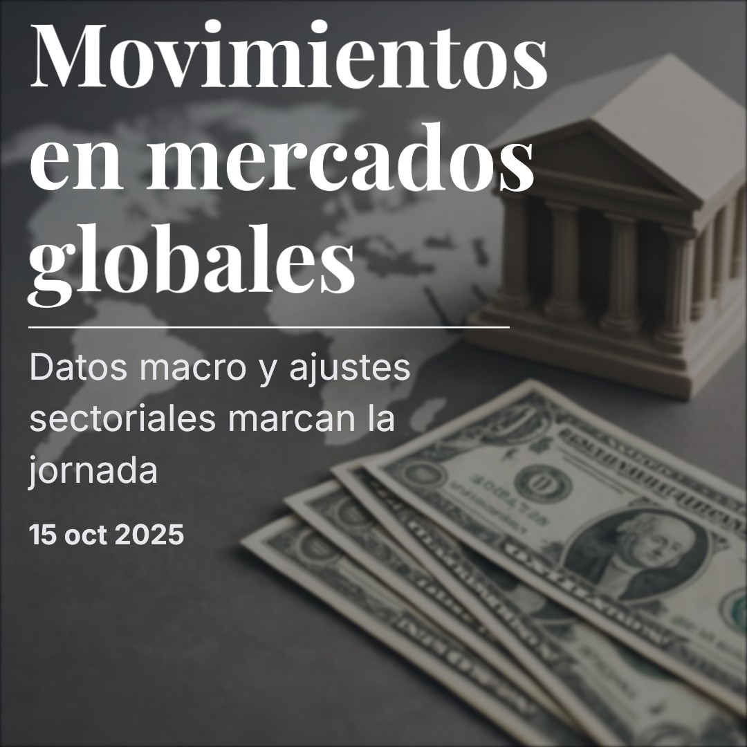 Mercados entre la resiliencia y el ajuste: la macro guía el pulso sectorial