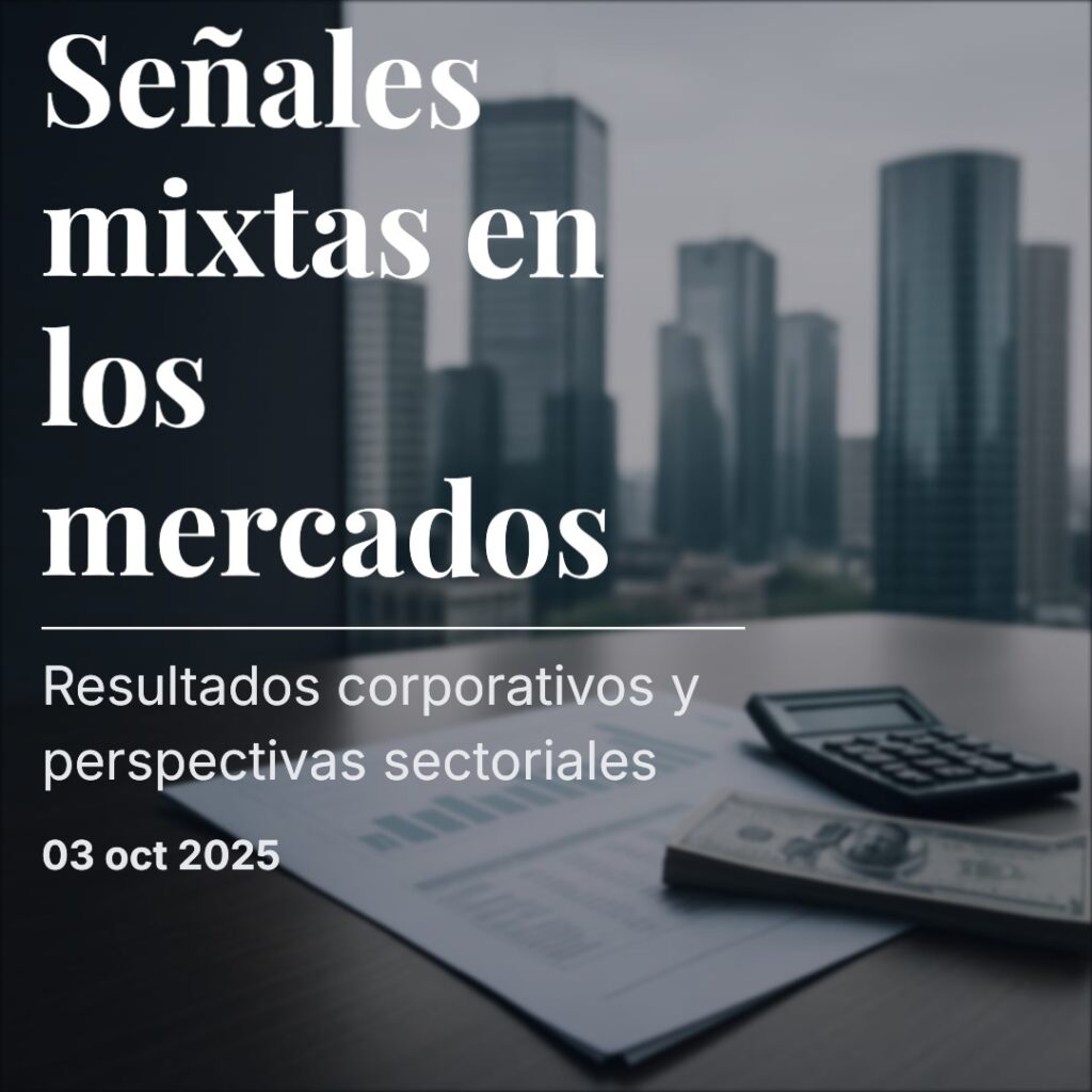 Mercados globales y sectores clave muestran señales mixtas tras resultados y eventos corporativos