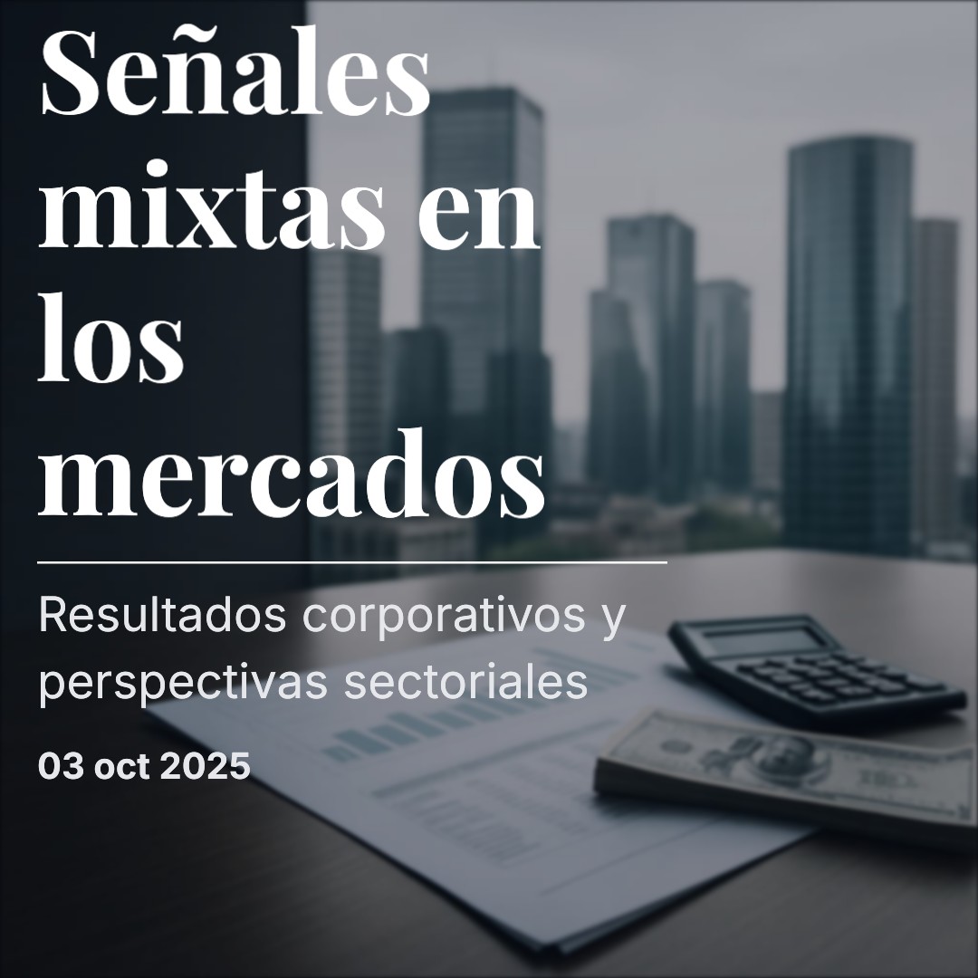 Mercados globales y sectores clave muestran señales mixtas tras resultados y eventos corporativos
