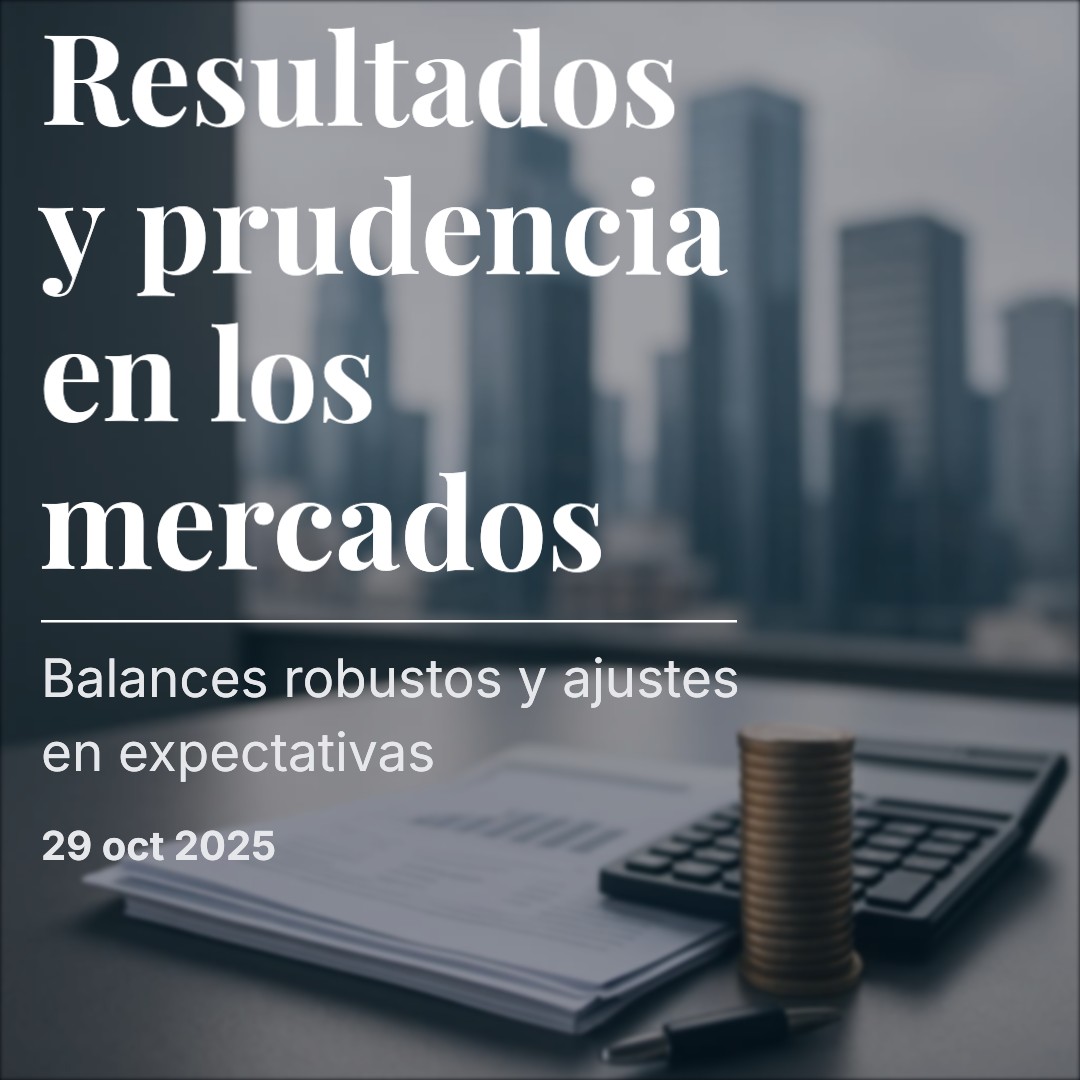 Resultados sólidos y cautela en los mercados: la narrativa de la resiliencia