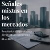 Mercados globales y sectores clave muestran señales mixtas tras resultados y eventos corporativos