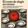 Más opciones, peores decisiones. El costo oculto de elegir demasiado